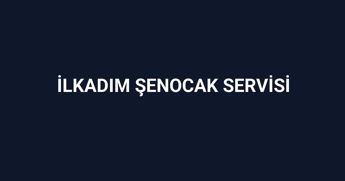 İlkadım Şenocak Servisi
